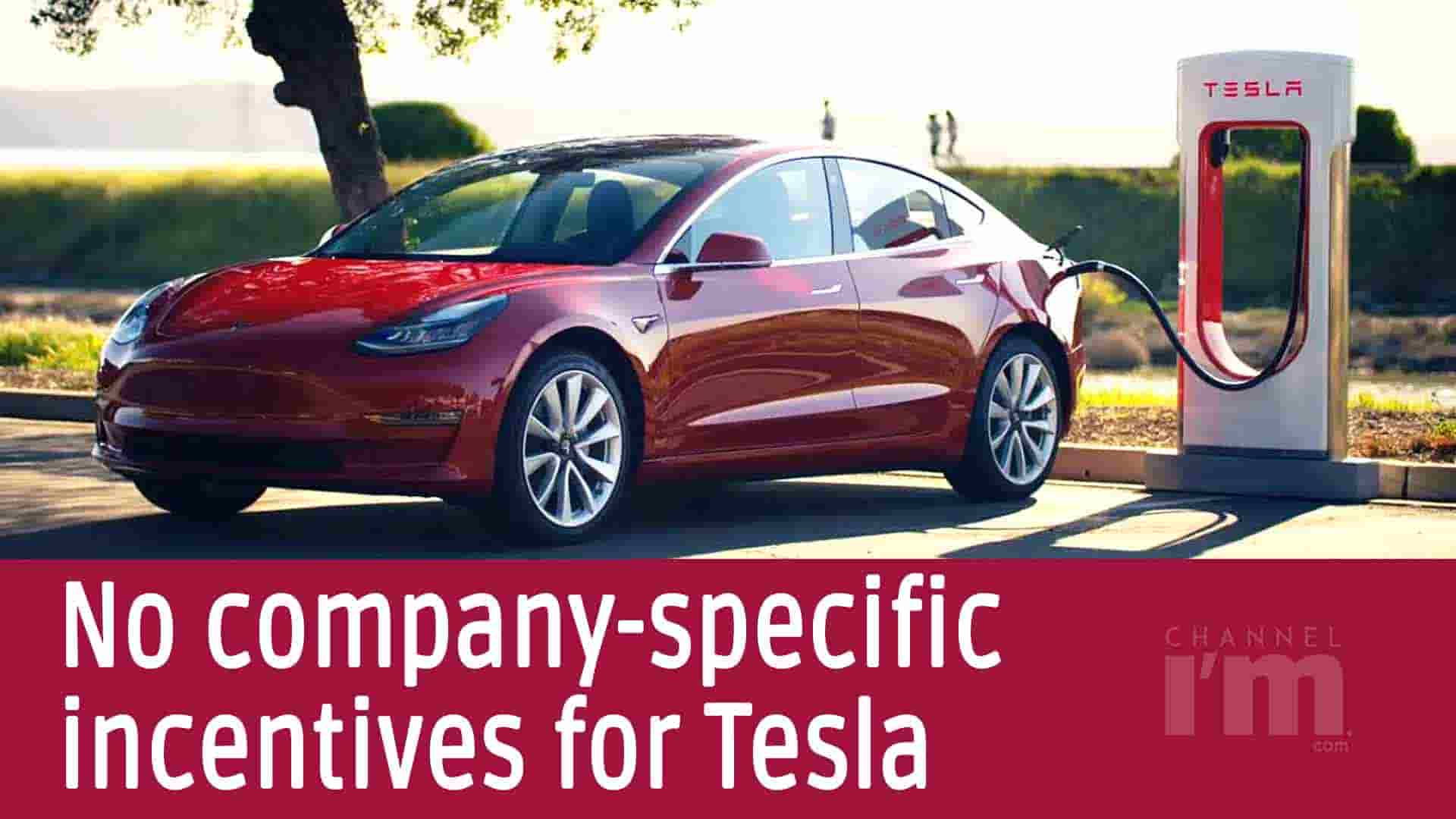 Tesla can't be offered companyspecific incentives Channeliam